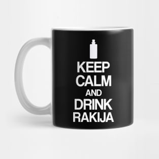 Keep calm and drink rakija Mug